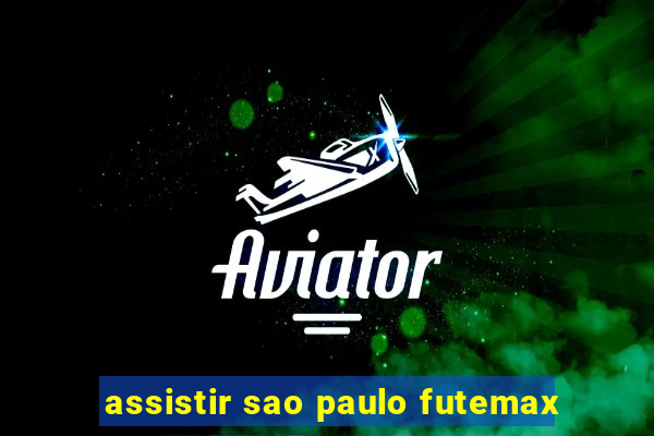 assistir sao paulo futemax