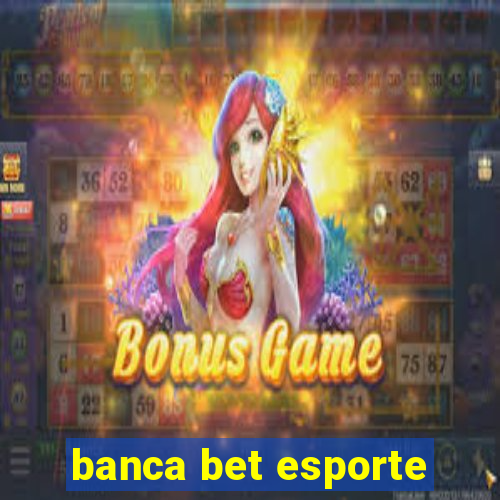 banca bet esporte