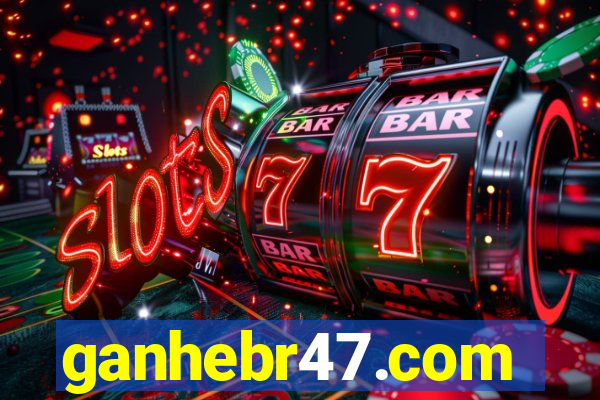 ganhebr47.com