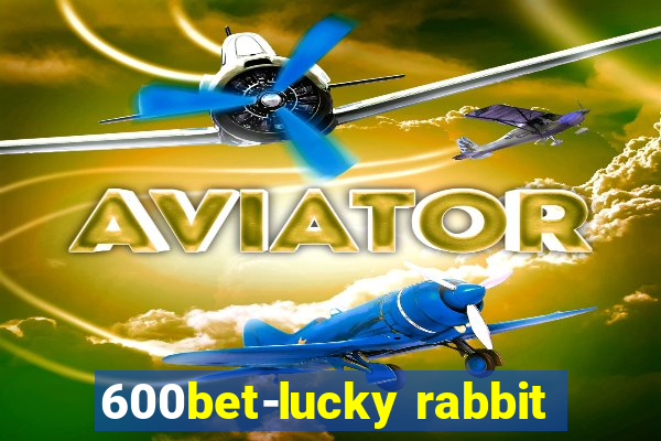 600bet-lucky rabbit