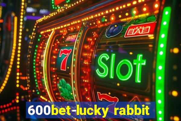 600bet-lucky rabbit