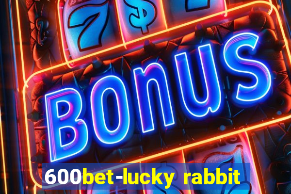 600bet-lucky rabbit