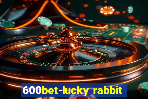 600bet-lucky rabbit