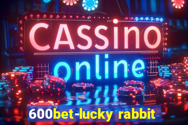 600bet-lucky rabbit