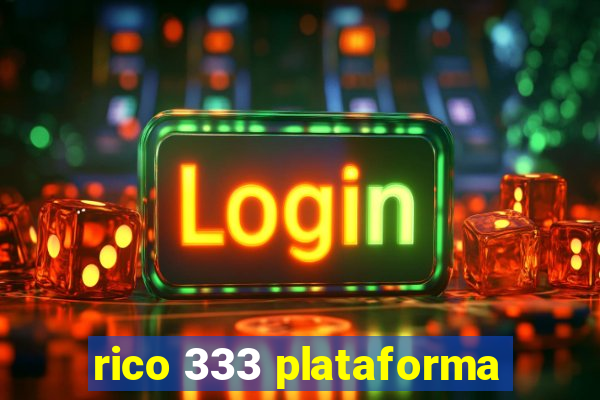 rico 333 plataforma