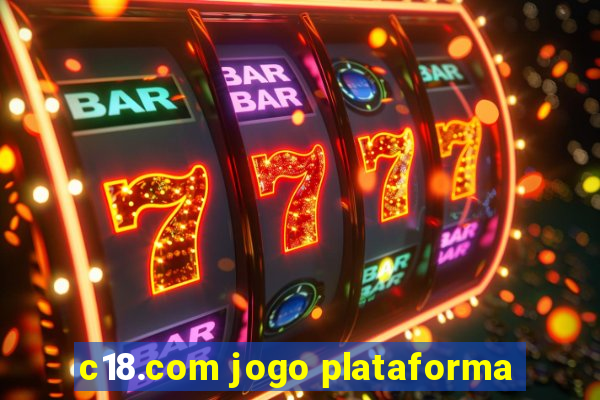 c18.com jogo plataforma