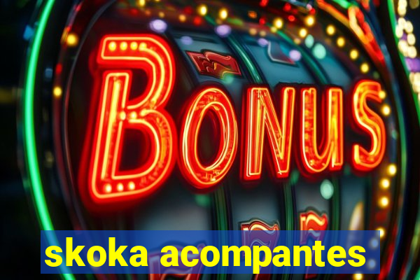 skoka acompantes