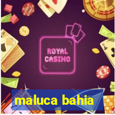 maluca bahia