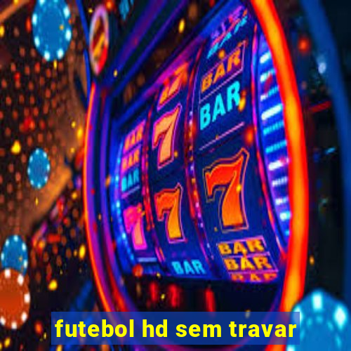 futebol hd sem travar