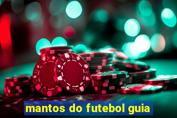 mantos do futebol guia