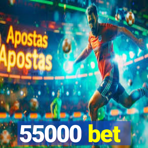 55000 bet