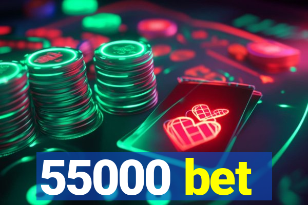 55000 bet