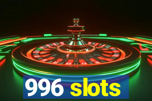 996 slots