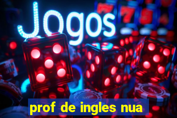 prof de ingles nua