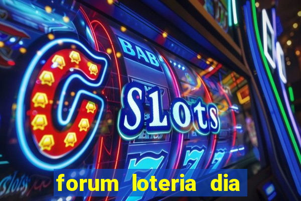 forum loteria dia de sorte