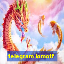 telegram lomotf