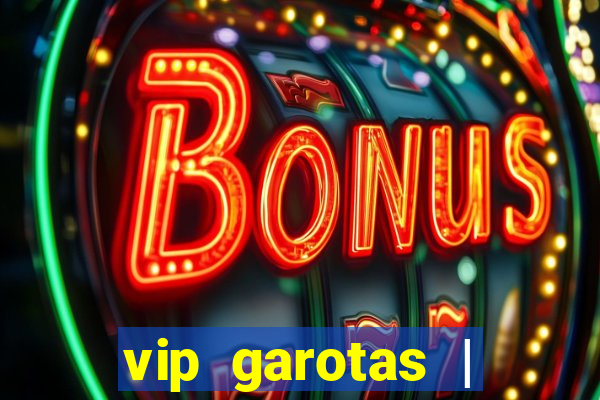 vip garotas | acompanhantes santa maria