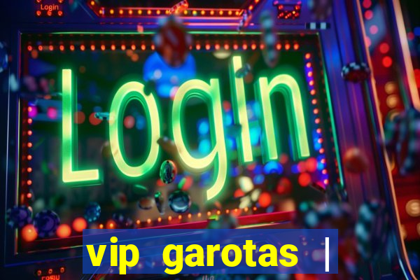 vip garotas | acompanhantes santa maria