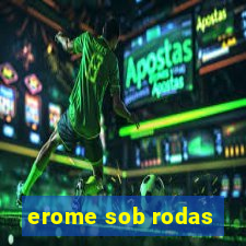 erome sob rodas