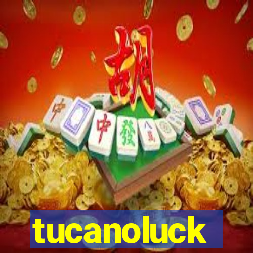 tucanoluck