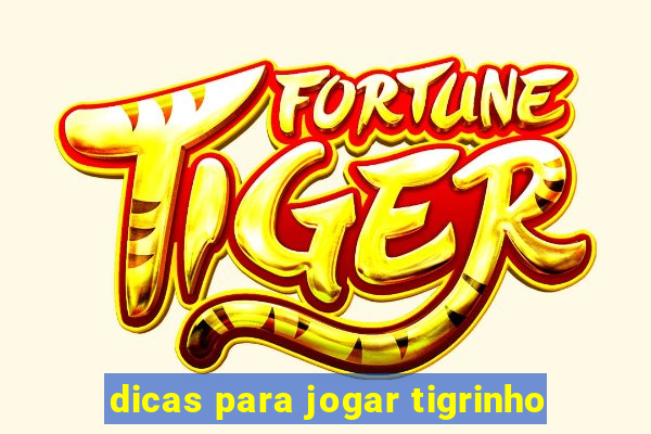 dicas para jogar tigrinho