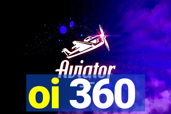 oi 360