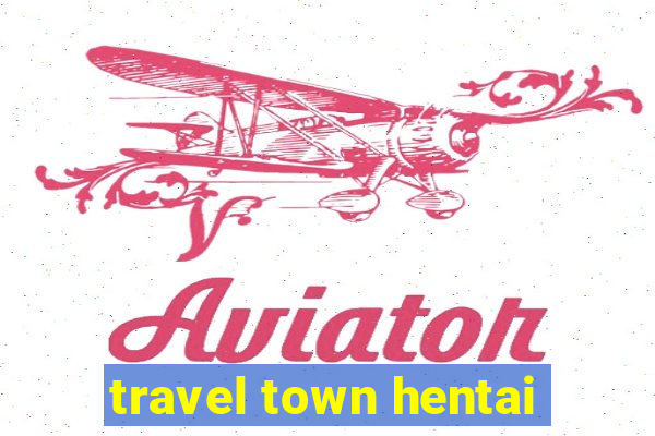 travel town hentai