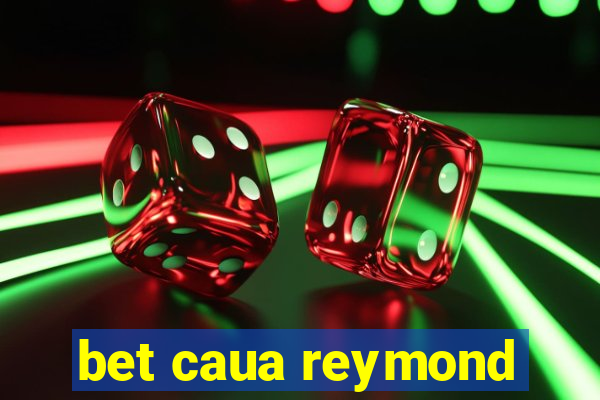 bet caua reymond