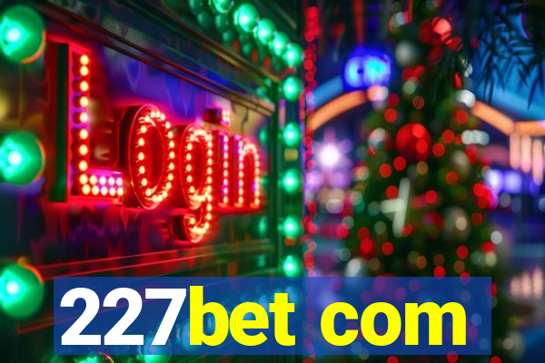 227bet com