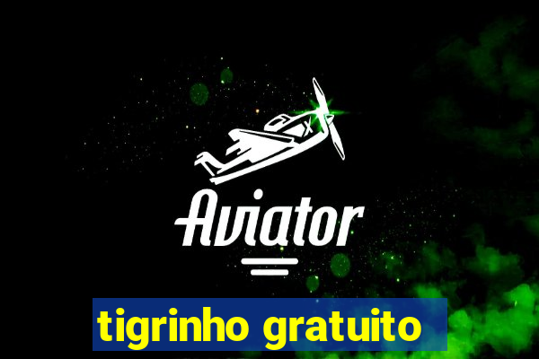 tigrinho gratuito