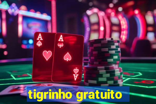 tigrinho gratuito