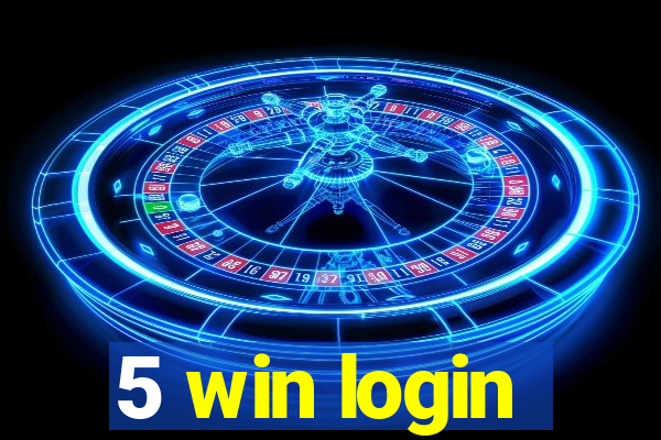 5 win login