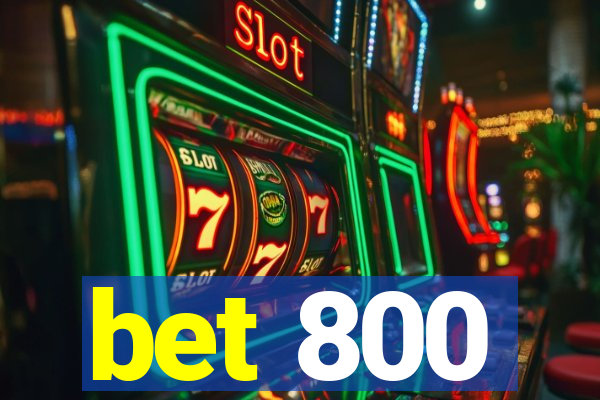 bet 800