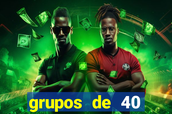 grupos de 40 dezenas da quina