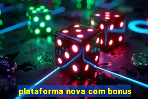 plataforma nova com bonus