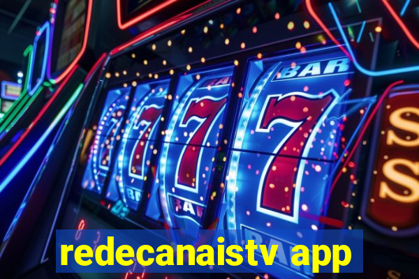 redecanaistv app