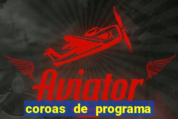 coroas de programa porto alegre