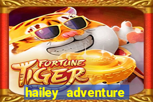 hailey adventure mod apk unlimited money