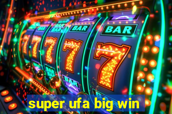 super ufa big win