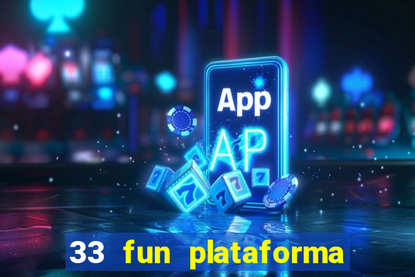 33 fun plataforma de jogos