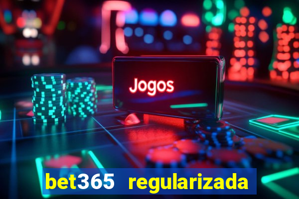 bet365 regularizada no brasil