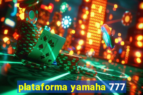 plataforma yamaha 777