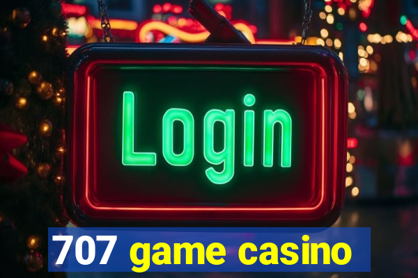 707 game casino