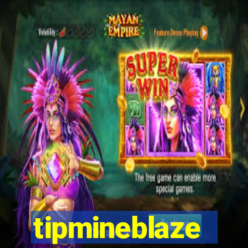 tipmineblaze