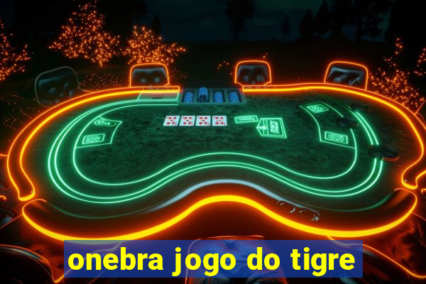 onebra jogo do tigre