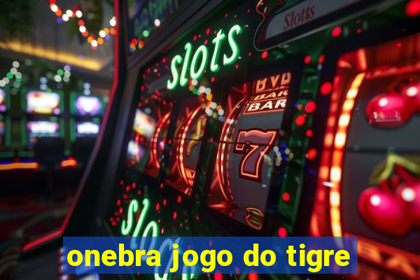 onebra jogo do tigre