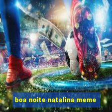 boa noite natalina meme