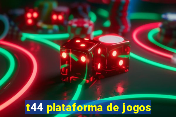 t44 plataforma de jogos