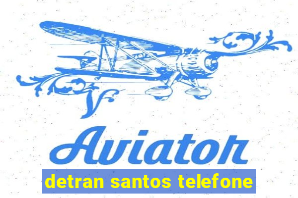 detran santos telefone