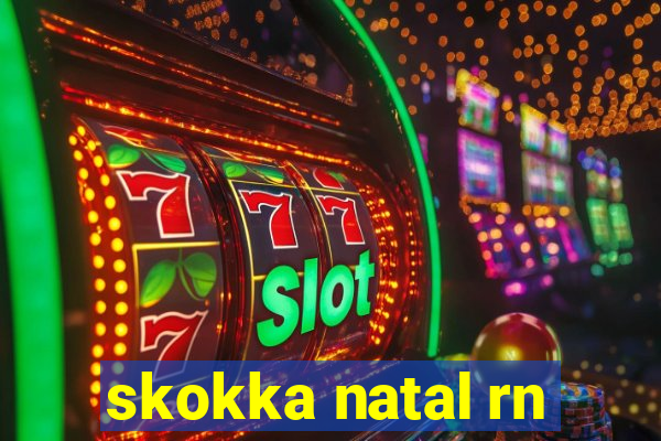 skokka natal rn